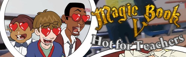 Magic Book V: Hot For Teachers
